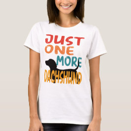 Camiseta Sólo un Dachshund más