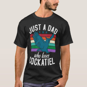 Camiseta Solo un DAD que ama a Cockatiel