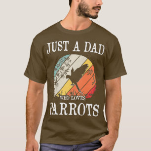 Camiseta Solo un DAD que ama a los loros Premium