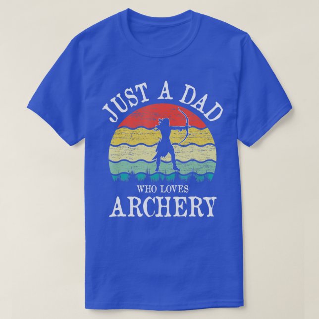 Camiseta Sólo un DAD que ama el tiro con arco (Diseño del anverso)