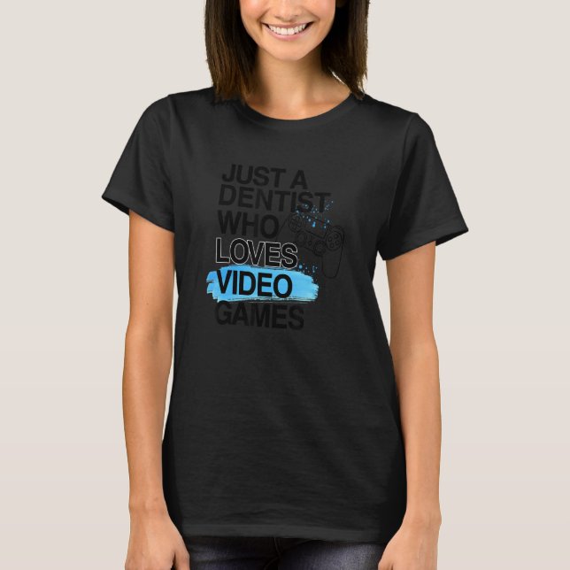 Camiseta Solo un dentista que ama los videojuegos (Anverso)