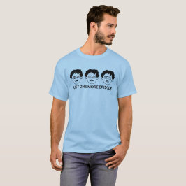Camiseta Sólo un episodio más de Mustache Man Binge Mo