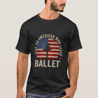 Camiseta Solo un estadounidense que ama al bailarín de ball