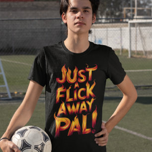 Camiseta ¡Solo Un Flick Away Pal!