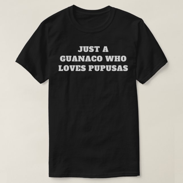 Camiseta Sólo un guanaco que ama pupusas (Diseño del anverso)