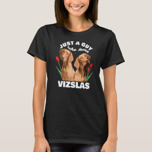 Camiseta Sólo Un Hombre Que Ama A Vizslas Perro Vizsla Hung
