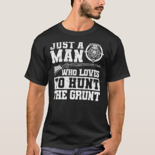 Camiseta Solo Un Hombre Que Ama Cazar El Grunt Boar Hog H