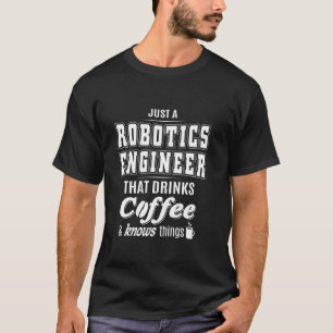 Camiseta Sólo un ingeniero de robótica gracioso café bebedo