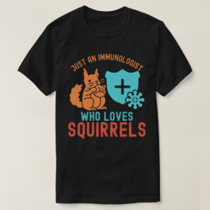 Camiseta Solo un inmunólogo que ama las ardillas
