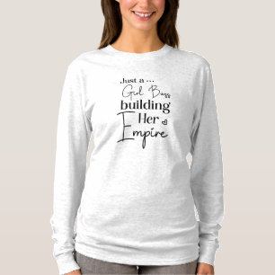 Camiseta Sólo un jefe Chica construyendo su imperio