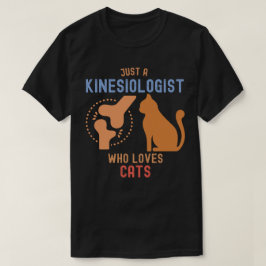Camiseta Sólo un kinesiólogo que ama a los gatos