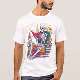 Camiseta Sólo un lector de libros de lectura de esqueletos 