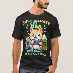 Camiseta Solo un loco padre de gatos que ama el Matcha hela