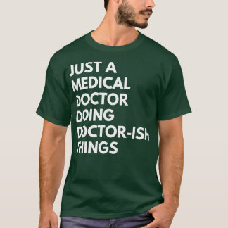 Camiseta Sólo un Médica médico haciendo doctorados