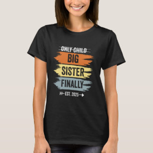 Camiseta Sólo un niño caduca la hermana mayor por fin 2025