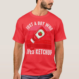 Camiseta Solo Un Niño Que Ama A Ketchup