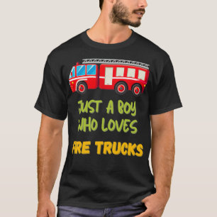 Camiseta Solo Un Niño Que Ama Los Camiones De Fuego Para Lo