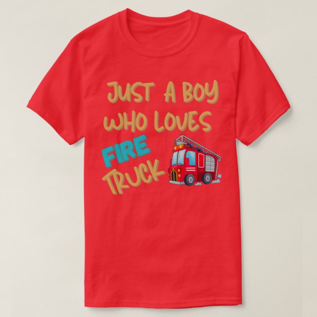 Camiseta Solo Un Niño Que Ama Los Camiones De Fuego Para Lo (Diseño del anverso)