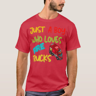 Camiseta Solo Un Niño Que Ama Los Camiones De Fuego Para Lo