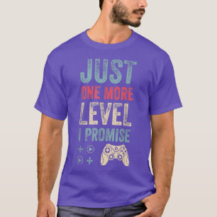 Camiseta Sólo un nivel más prometo un regalo para Video Gam