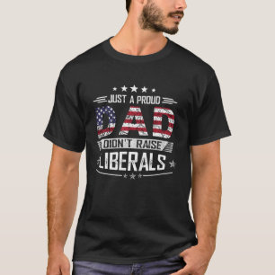 Camiseta Solo un padre orgulloso no crió liberales USA Pat