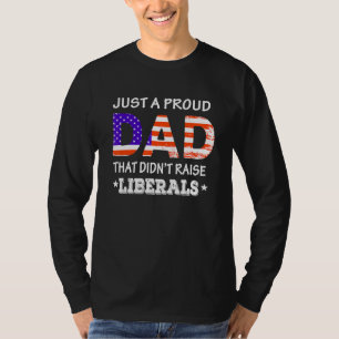 Camiseta Solo Un Padre Orgulloso Que No Crió A Los Liberale
