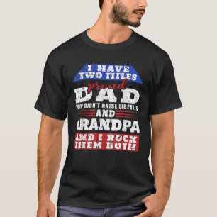 Camiseta Solo un padre orgulloso que no crió liberales