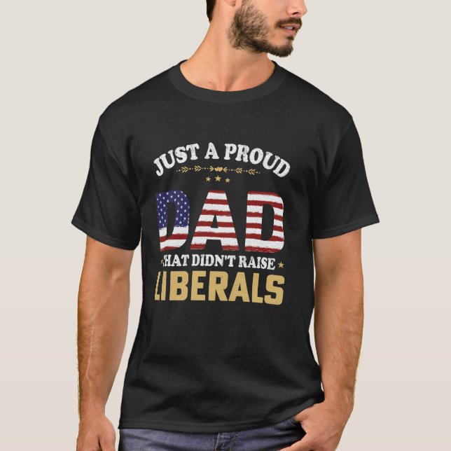 Camiseta Solo un padre orgulloso que no crió liberales en e (Anverso)