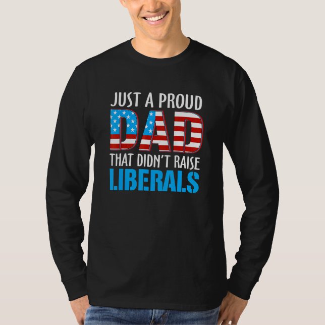 Camiseta Sólo Un Padre Orgulloso Que No Elevó A Los Liberal (Anverso)