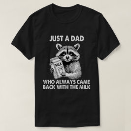 Camiseta Sólo un padre que siempre regresó con la leche
