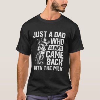 Camiseta Sólo un padre que siempre regresó con la leche