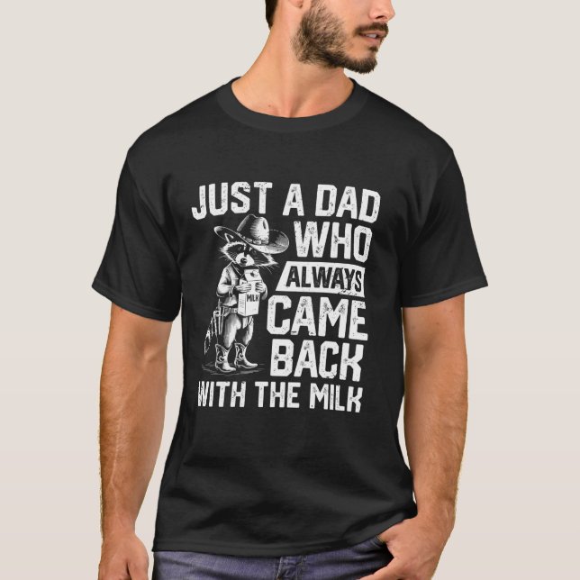 Camiseta Sólo un padre que siempre regresó con la leche (Anverso)