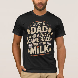 Camiseta Sólo un padre que siempre regresó con la leche