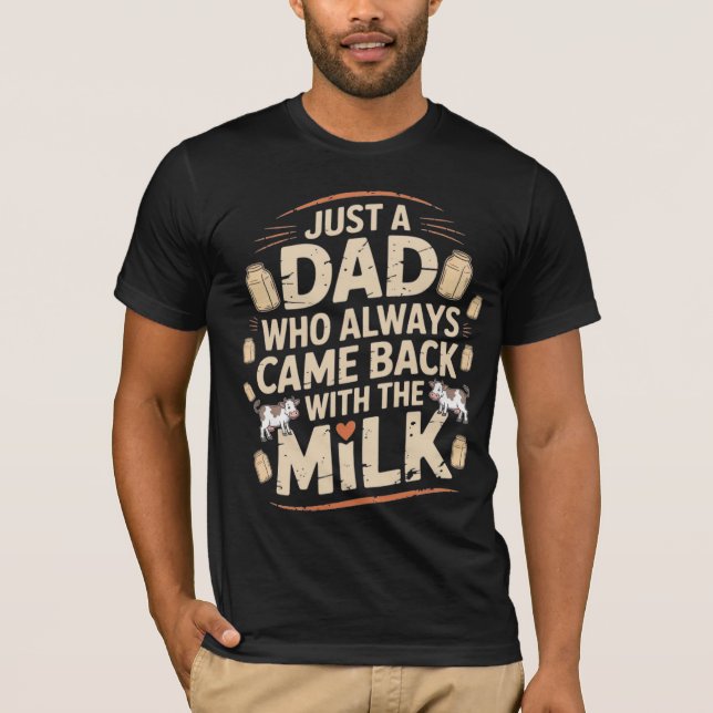 Camiseta Sólo un padre que siempre regresó con la leche (Anverso)