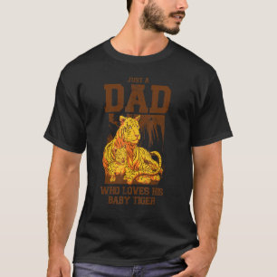 Camiseta Solo Un Papá Que Ama A Su Bebé Tigre Salvaje Sf