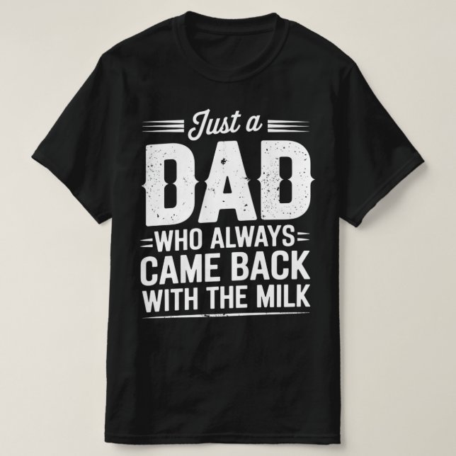 Camiseta Solo Un Papá Que Siempre Regresó Con La Leche (Diseño del anverso)
