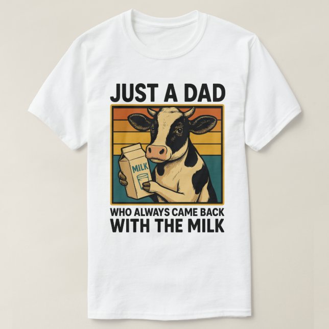 Camiseta Sólo un papá que siempre regresó con la leche - (Diseño del anverso)