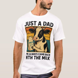 Camiseta Sólo un papá que siempre regresó con la leche -