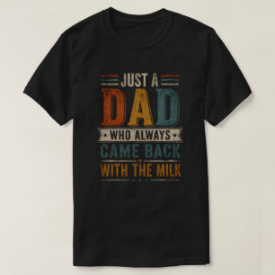 Camiseta Solo un papá que siempre volvía con la leche