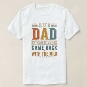 Camiseta Solo un papá que siempre volvía con la leche