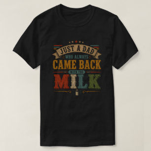 Camiseta Solo un papá que siempre volvía con la leche
