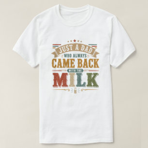 Camiseta Solo un papá que siempre volvía con la leche