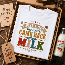 Camiseta Solo un papá que siempre volvía con la leche