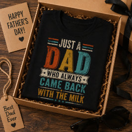 Camiseta Solo un papá que siempre volvía con la leche