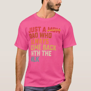 Camiseta Solo un papá que siempre volvió con la leche Día d