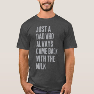 Camiseta Solo un papá que siempre volvió con la leche Día d