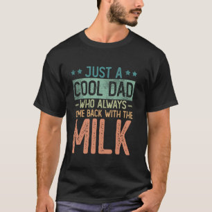 Camiseta Solo un papá que siempre volvió con la leche Gord