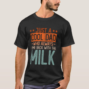 Camiseta Solo un papá que siempre volvió con la leche Gord