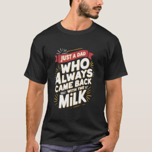 Camiseta Solo un papá que siempre volvió con la leche Padre
