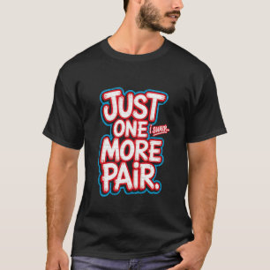 Camiseta Solo Un Par Más Lo Juro Me Encantan Los Zapatos Di
